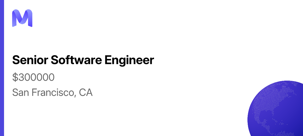 Senior Software Engineer $150K-$300K/yr Full-time San Francisco,CA|Offers equity
